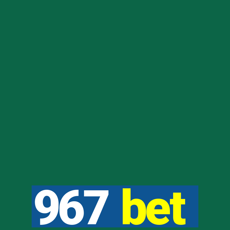 967 bet